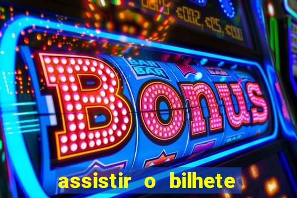 assistir o bilhete de loteria premiado dublado